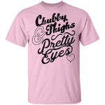 Chubby Thighs Pretty Eyes T-Shirt CustomCat