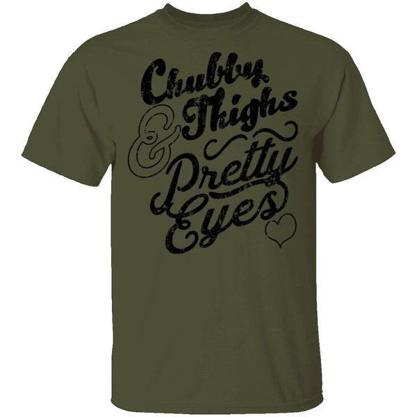 Chubby Thighs Pretty Eyes T-Shirt CustomCat