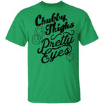 Chubby Thighs Pretty Eyes T-Shirt CustomCat