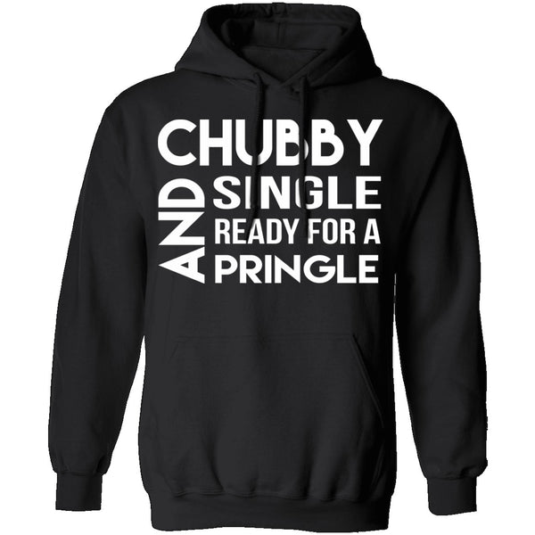 Chubby, Single, And Ready For A Pringle T-Shirt CustomCat