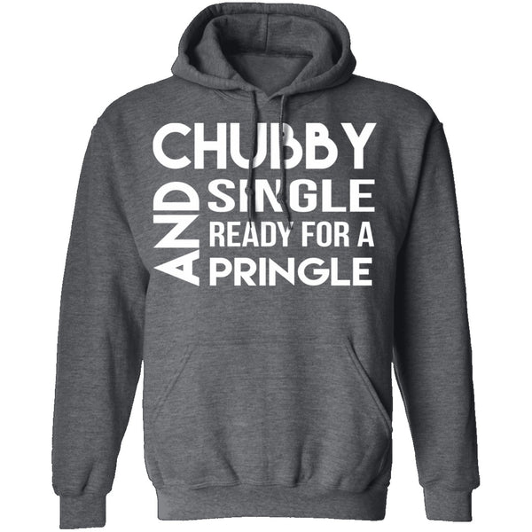 Chubby, Single, And Ready For A Pringle T-Shirt CustomCat