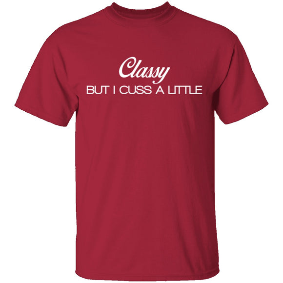 Classy But I Cuss A Little T-Shirt CustomCat