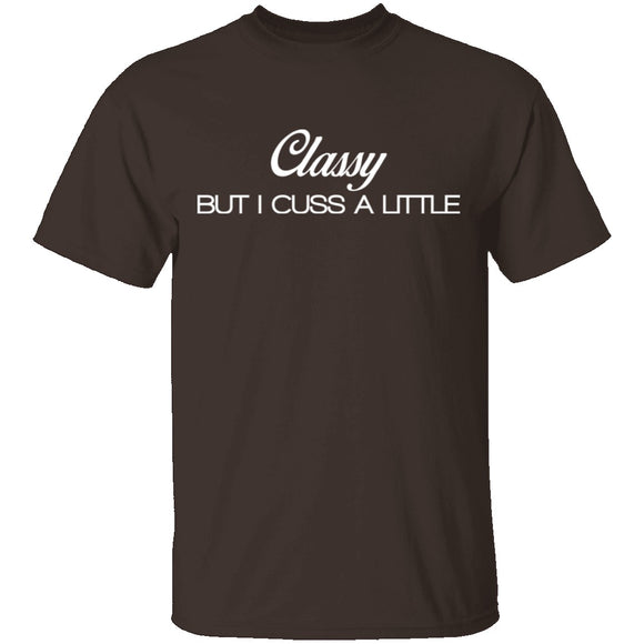Classy But I Cuss A Little T-Shirt CustomCat