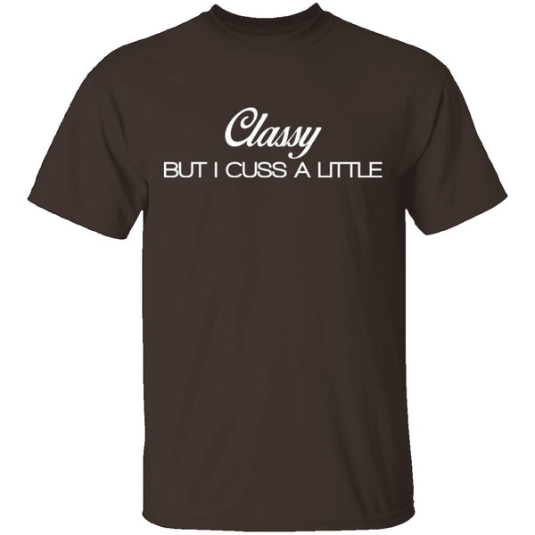 Classy But I Cuss A Little T-Shirt CustomCat