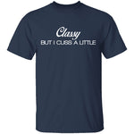 Classy But I Cuss A Little T-Shirt CustomCat