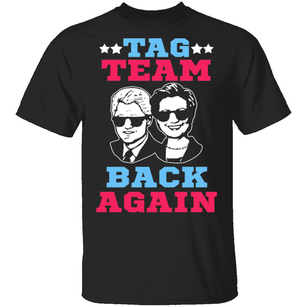 Clinton Tag Team Back Again T-Shirt CustomCat