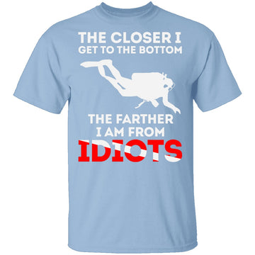 Closer To The Bottom T-Shirt CustomCat