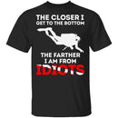 Closer To The Bottom T-Shirt CustomCat