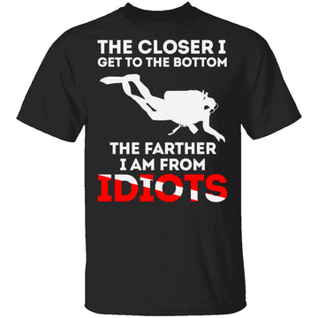 Closer To The Bottom T-Shirt CustomCat