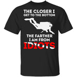 Closer To The Bottom T-Shirt CustomCat