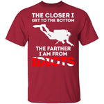 Closer To The Bottom T-Shirt CustomCat