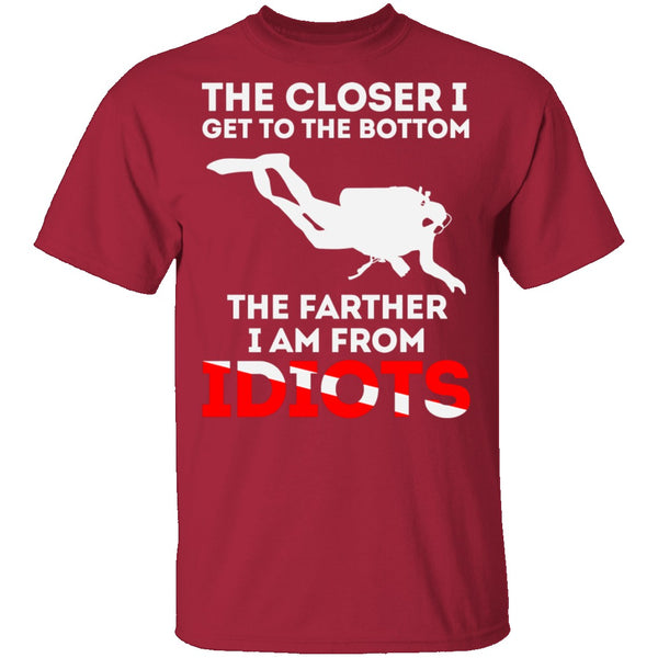 Closer To The Bottom T-Shirt CustomCat