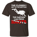 Closer To The Bottom T-Shirt CustomCat