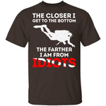 Closer To The Bottom T-Shirt CustomCat