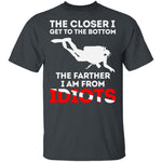 Closer To The Bottom T-Shirt CustomCat