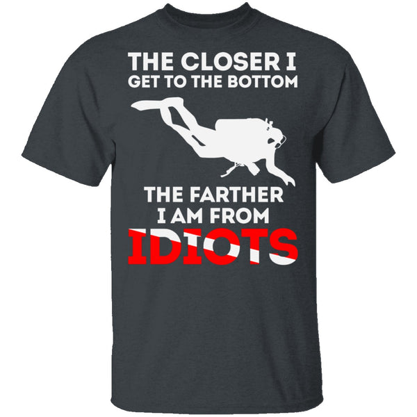 Closer To The Bottom T-Shirt CustomCat
