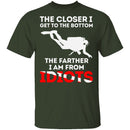 Closer To The Bottom T-Shirt CustomCat