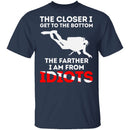 Closer To The Bottom T-Shirt CustomCat