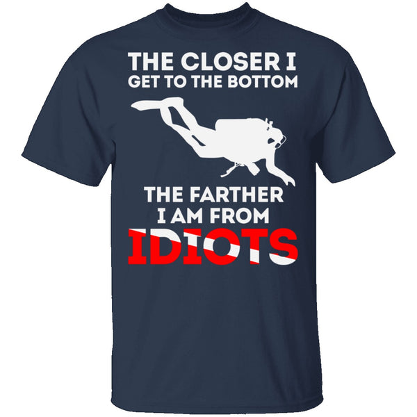 Closer To The Bottom T-Shirt CustomCat