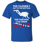 Closer To The Bottom T-Shirt CustomCat
