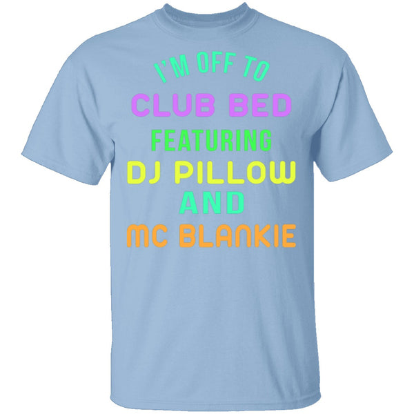 Club Bed T-Shirt CustomCat