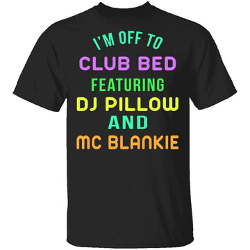 Club Bed T-Shirt CustomCat