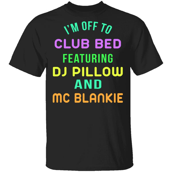 Club Bed T-Shirt CustomCat
