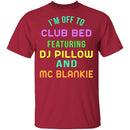 Club Bed T-Shirt CustomCat