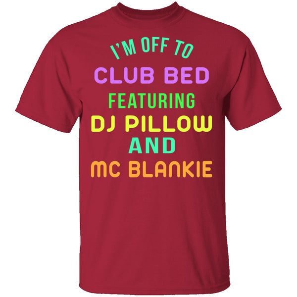 Club Bed T-Shirt CustomCat