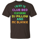 Club Bed T-Shirt CustomCat
