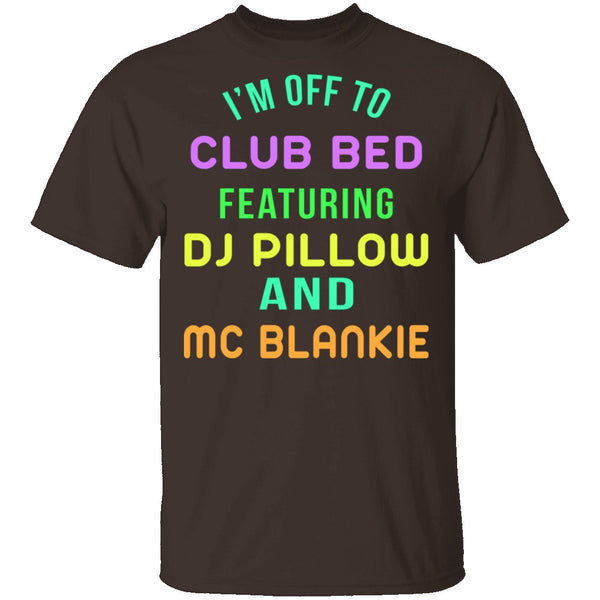 Club Bed T-Shirt CustomCat