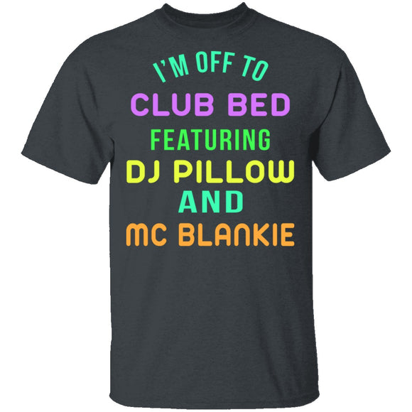 Club Bed T-Shirt CustomCat