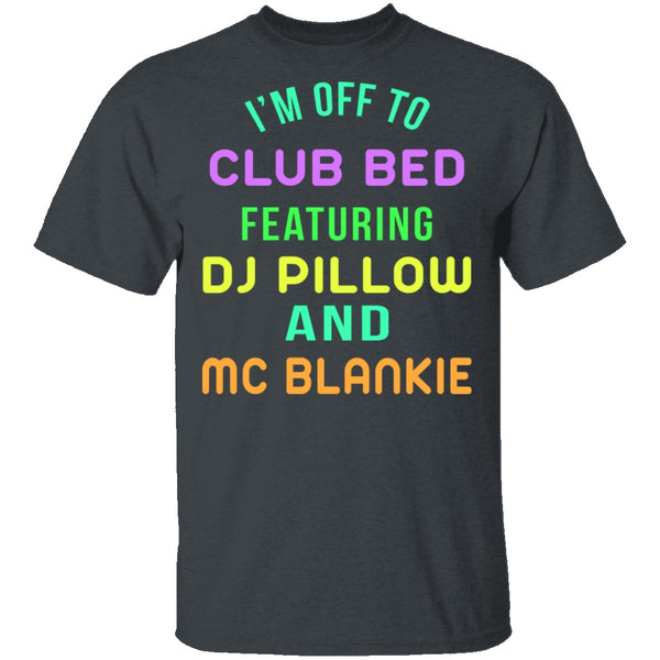 Club Bed T-Shirt CustomCat