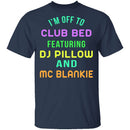 Club Bed T-Shirt CustomCat