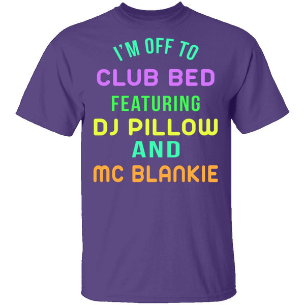 Club Bed T-Shirt CustomCat