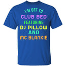 Club Bed T-Shirt CustomCat