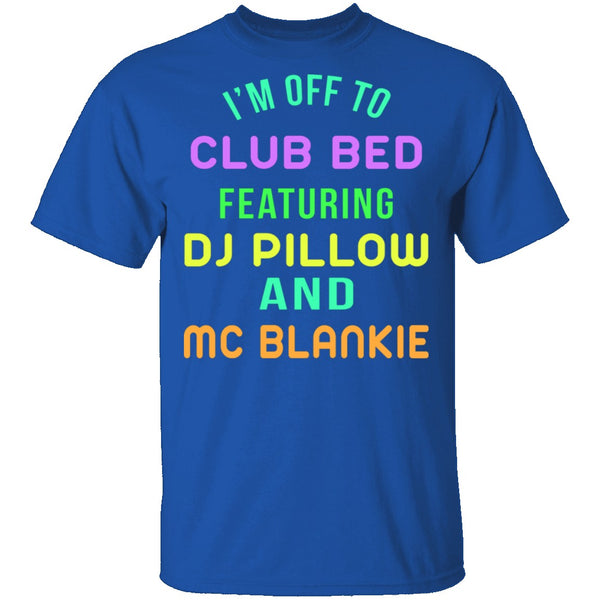 Club Bed T-Shirt CustomCat