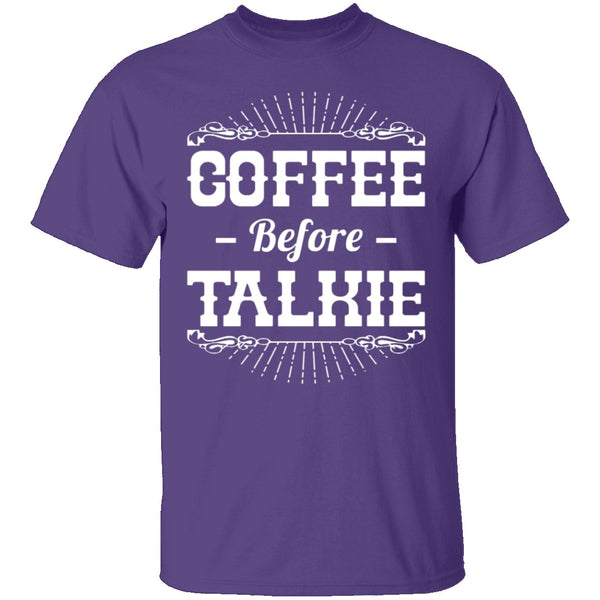 Coffee Before Talkie T-Shirt CustomCat