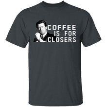 Coffee Is For Closers T-Shirt