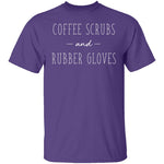 Coffee Scrubs And Rubber Gloves T-Shirt CustomCat