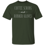 Coffee Scrubs And Rubber Gloves T-Shirt CustomCat