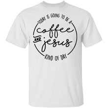 Coffee and Jesus Kind of Day T-Shirt