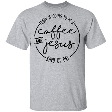 Coffee and Jesus Kind of Day T-Shirt CustomCat
