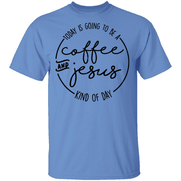 Coffee and Jesus Kind of Day T-Shirt CustomCat