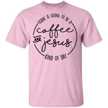 Coffee and Jesus Kind of Day T-Shirt CustomCat
