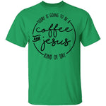 Coffee and Jesus Kind of Day T-Shirt CustomCat