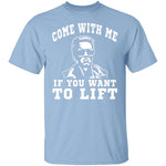 Come With Me If You Want To Lift T-Shirt CustomCat