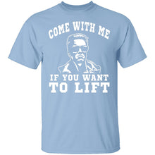 Come With Me If You Want To Lift T-Shirt