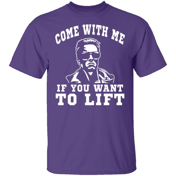 Come With Me If You Want To Lift T-Shirt CustomCat