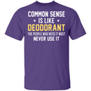 Common Sense Is Like Deodorant T-Shirt CustomCat
